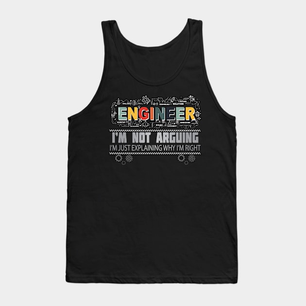 Engineer I'm Not Arguing I'm Just Explaining Why I'm Right Tank Top by Envision Styles